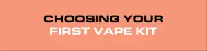 choosing your first vape kit